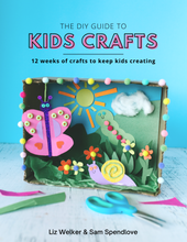 Load image into Gallery viewer, The DIY Guide to Kids Crafts: 12 Weeks of Crafts to Keep Kids Creating [eBook]
